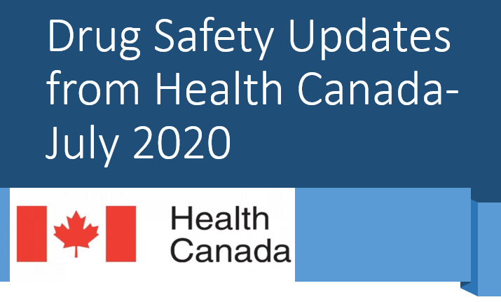 Health Canada Drug Safety updates-July-2020