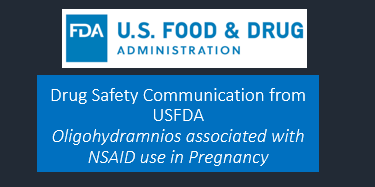 Oligohydramnios associated with NSAID use in Pregnancy-Safety Communication from USFDA